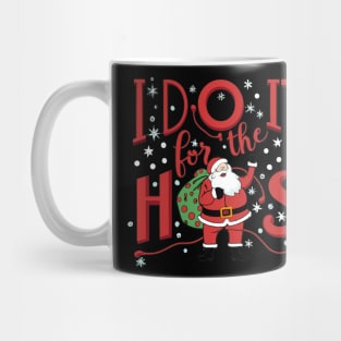 I do it for the hos santa claus Mug